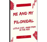Me and My Pilonidal: Little Cyst, Huge Pain in the Ass