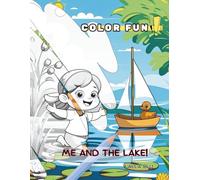 Me and the Lake!: A fun adventure with ducks, boats, and water lilies to color! (Colorami)