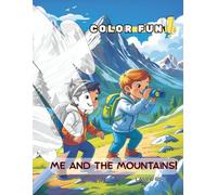 Me and the Mountains !: An adventure among forests, animals, and peaks to color! (Colorami)
