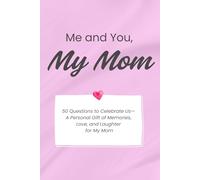 Me and You, My Mom: A Fill-in-the-Blank Gift Book for Your Mom to Share Memories, Laughter, and Love - The Perfect Gift for Birthdays, Mother's Day, Christmas or Just Because