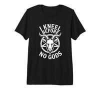 Me arrodillé Ante ningún Dioses - Ateo Anti Religión Satánica Camiseta Premium