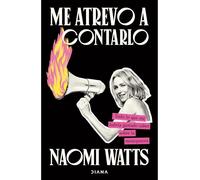 Me Atrevo a Contarlo: Todo Lo Que Me Habría Gustado Saber Sobre La Menopausia/ Dare I Say It: Todo Lo Que Me Habría Gustado Saber Sobre La Menopausia