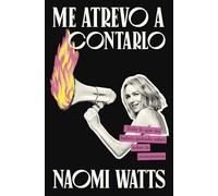 Me atrevo a contarlo: Todo lo que me habría gustado saber sobre la menopausia (Testimonios de vida)