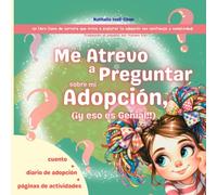 ¡Me atrevo a preguntar sobre mi adopción, y eso es genial!: Un libro lleno de ternura que invita a explorar la adopción con confianza y complicidad.