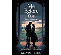 Me Before You (Movie Review): A Critical Look at Romance, Disability, and Cultural Impact