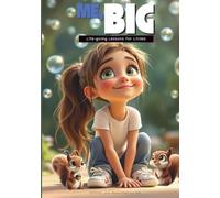 Me, Big: Life-giving Lessons for Littles