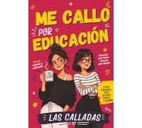 Me callo... por educación: Diario de humor y sarcasmo para mujeres que se muerden la lengua