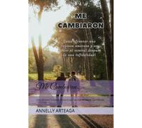Me Cambiaron...: Cómo reconstruir tu independencia y tu valor de mujer después de una infidelidad