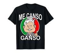 Me Canso Ganso AMLITO Lopez Obrador AMLO Mexico Patriotic Camiseta