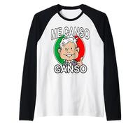 Me Canso Ganso AMLITO Lopez Obrador AMLO Mexico Patriotic Camiseta Manga Raglan
