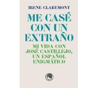 Me Case Con Un Extraño. Mi Vida Con Jose Castillejo Un Español E Nigmá