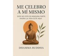 Me Celebro A Mí Mismo: Dios no está en ninguna parte, ahora la vida está aquí.