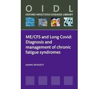 ME/CFS and Long Covid: Diagnosis and management of chronic fatigue syndromes (Oxford Infectious Diseases Library)