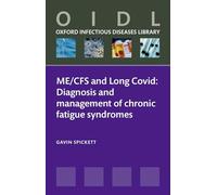 ME/CFS and Long Covid: Diagnosis and management of chronic fatigue syndromes (Oxford Infectious Diseases Library)