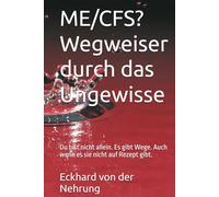 ME/CFS? Wegweiser durch das Ungewisse: Du bist nicht allein. Es gibt Wege. Auch wenn es sie nicht auf Rezept gibt.