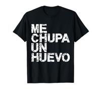 ME CHUPA UN HUEVO, FRASE ARGENTINA, EXPRESIÓN POPULAR Camiseta