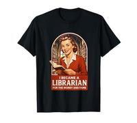Me convertí en bibliotecario por el dinero y la fama Camiseta
