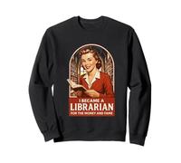 Me convertí en bibliotecario por el dinero y la fama Sudadera