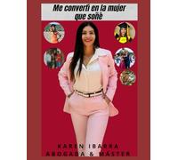 Me convertí en la mujer que soñé: Karen Ibarra Abogada & Máster