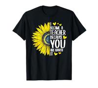 Me convertí en maestra porque tú lo vales Sunflower Cute Camiseta