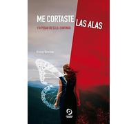 ME CORTASTE LAS ALAS. Y a pesar de ello, continúo