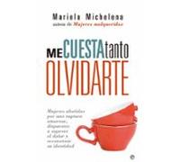 me cuesta tanto olvidarte: mujeres abatidas por una ruptura amoro sa d