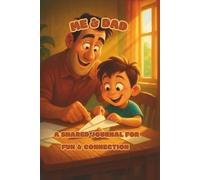 Me & Dad: A Shared Journal for Fun & Connection: Father-Child Prompts, Coloring & Creative Activities to Grow Together