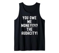 Me debes Dinero La audacia Humor sarcástico Camiseta sin Mangas