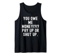 Me Debes Dinero Pagar O Cállate Humor Sarcástico Camiseta sin Mangas