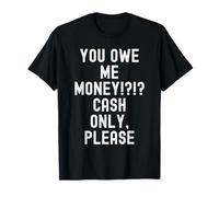Me debes Dinero, Solo en Efectivo, por Favor, Gracioso y sarcástico Camiseta