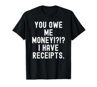 Me debes Dinero Tengo Recibos Humor sarcástico Camiseta