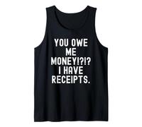 Me debes Dinero Tengo Recibos Humor sarcástico Camiseta sin Mangas