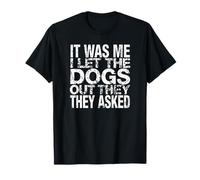 Me dejé Salir a los Perros Que preguntaron Perro Divertido Camiseta
