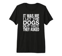 Me dejé Salir a los Perros Que preguntaron Perro Divertido Camiseta Premium