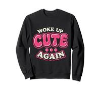 Me desperté Lindo Otra Vez Sudadera