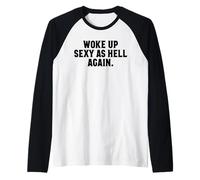 Me desperté Sexy como el Infierno de Nuevo Divertido para Mujer Sexy Camiseta Manga Raglan