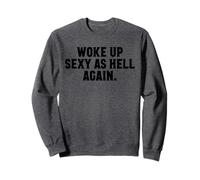 Me desperté Sexy como el Infierno de Nuevo Divertido para Mujer Sexy Sudadera