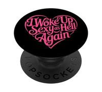 Me desperté Sexy como el Infierno Otra Vez PopSockets PopGrip Adhesivo