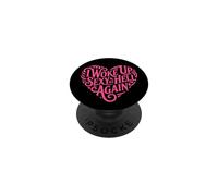 Me desperté Sexy como el Infierno Otra Vez PopSockets PopGrip Adhesivo