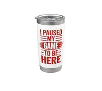 Me detuve mi juego para estar aquí para un videojugador Vaso térmico de acero inoxidable de doble pared