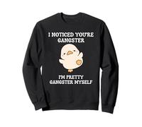 Me Di Cuenta De Que Eres Un Gánster... Yo También Soy Sudadera