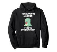 Me Di Cuenta De Que Eres Un Gánster... Yo También Soy Sudadera con Capucha
