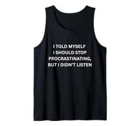 Me Dije a mí Mismo Que debería Dejar de procrastinar, no escuché Camiseta sin Mangas