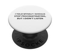 Me Dije a mí Mismo Que debería Dejar de procrastinar por Sarcastic PopSockets PopGrip Adhesivo