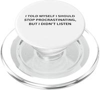 Me Dije a mí Mismo Que debería Dejar de procrastinar por Sarcastic PopSockets PopGrip para MagSafe