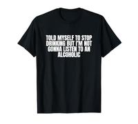Me Dije a mí Mismo Que dejara de Beber Meme sarcástico Divertido y desquiciado Camiseta gráfica económica