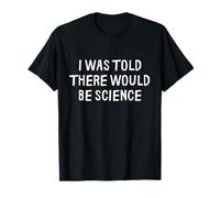 Me dijeron Que habría Ciencia Divertida Camiseta