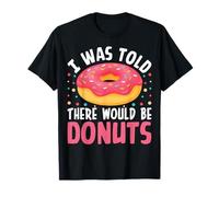 Me dijeron que habría donas Camiseta