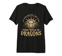 Me dijeron Que habría Dragones justando a REN Faire Camiseta Premium