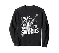 Me dijeron Que habría Espadas Humor Sudadera